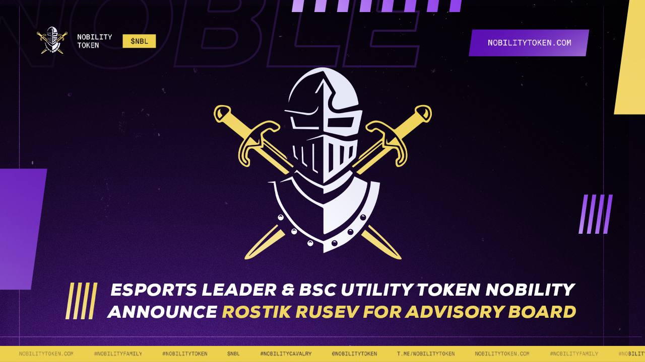 Esports Leader and BSC Utility Token Nobility Announce Rostik Rusev for Advisory Board
